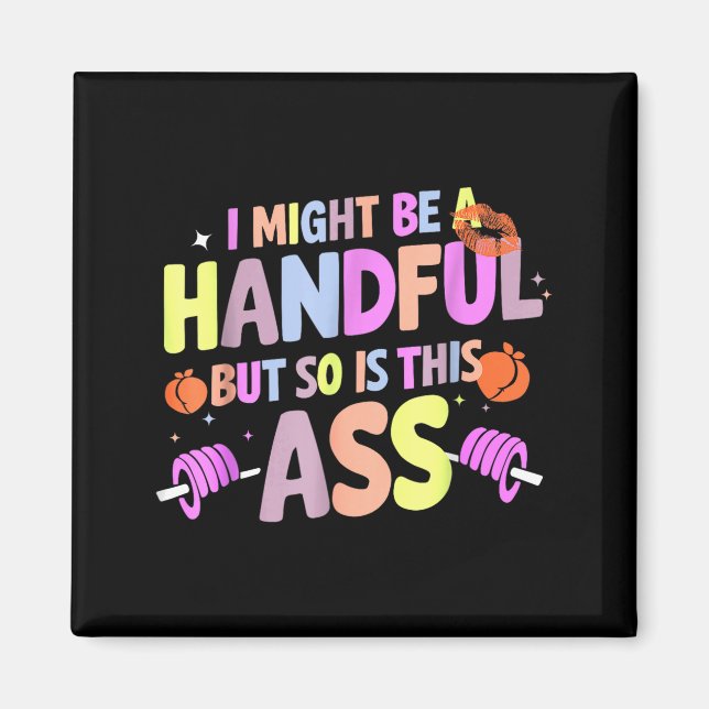 Funny Gym Quote I Might Be A Handful Workout  Magnet (Framsidan)
