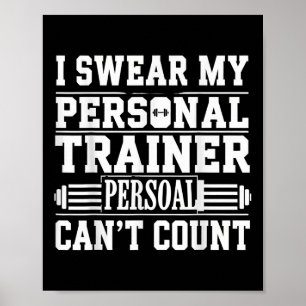 Funny Gym Satt I Swear My Personal Trainer Cant Poster