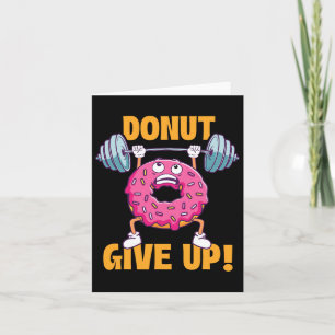 Funny Gym Shirts Donut Ge Up - Workout Gym Weigh Kort
