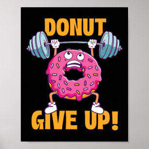 Funny Gym Shirts Donut Ge Up - Workout Gym Weigh Poster