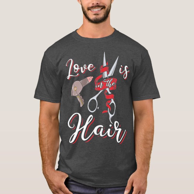 Funny Hairdresser  Love is in the Hair Humor T Shirt (Framsida)