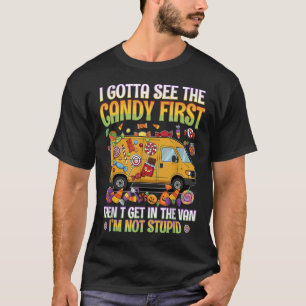 Funny Halloween. Jag måste se Candy Humor säga. T Shirt