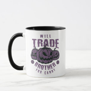 Funny Halloween Mugg - Will Trade Brother for Cand