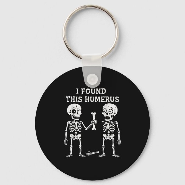 Funny Halloween Skeleton Jag hittade Humerus Humou Nyckelring (Framsida)