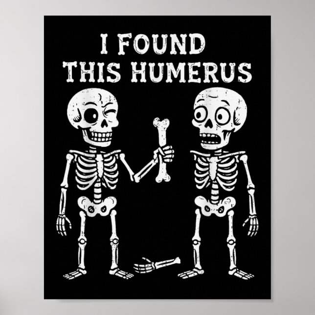 Funny Halloween Skeleton Jag hittade Humerus Humou Poster (Framsidan)