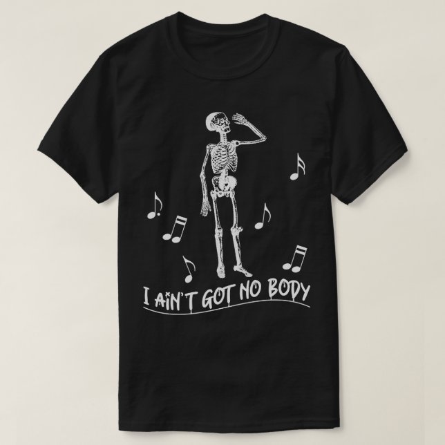 FUNNY HALLOWEEN SKELETON SINGING I AINT HAR NO BOD T SHIRT (Design framsida)