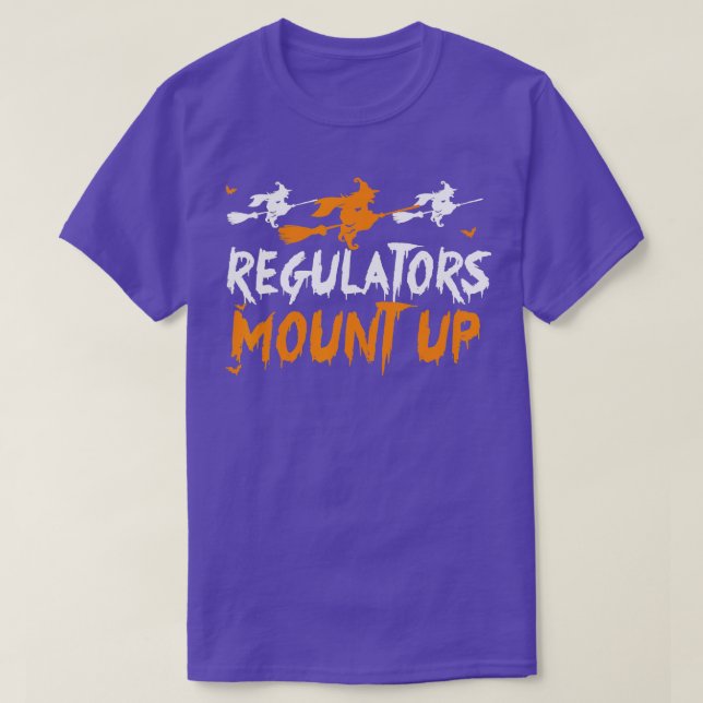 Funny Halloween Witch Regulatorese Mount Up (4) T Shirt (Design framsida)