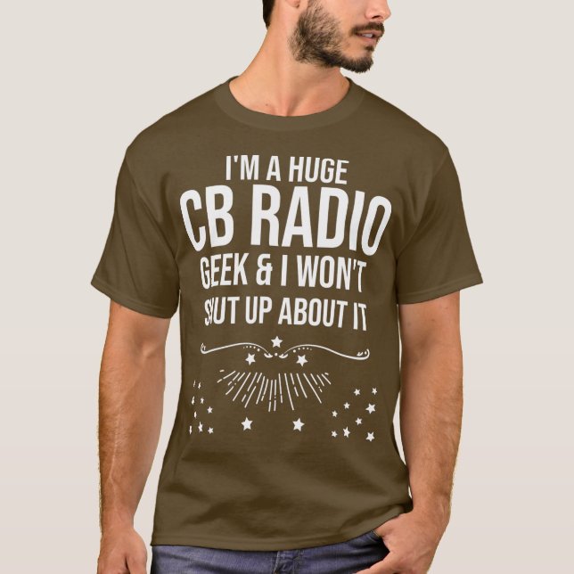 Funny Ham Radio Gift - Im A Huge CB Radio Geek T Shirt (Framsida)