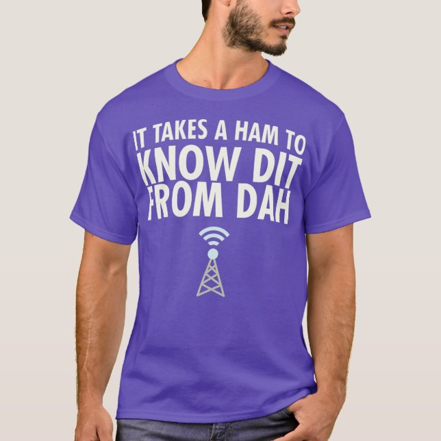 Funny Ham Radio - It Takes A Ham To Know Dit Dah T Shirt (Framsida)