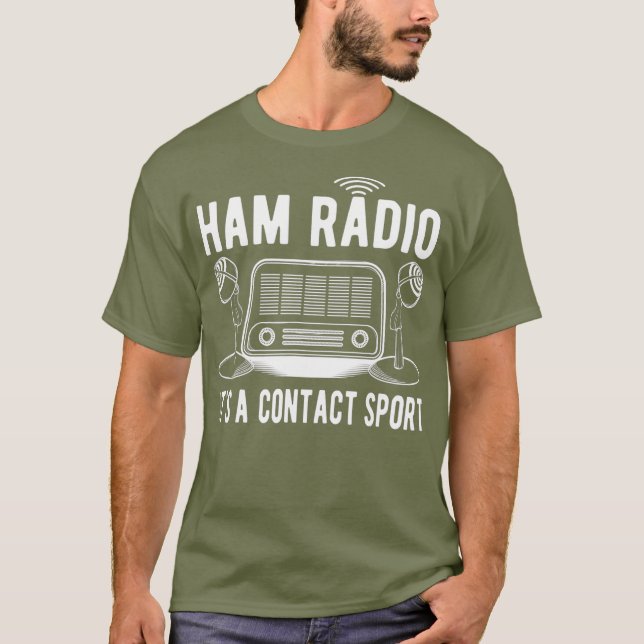 Funny Ham Radio Its A Contact Sport Quote Gifts T Shirt (Framsida)