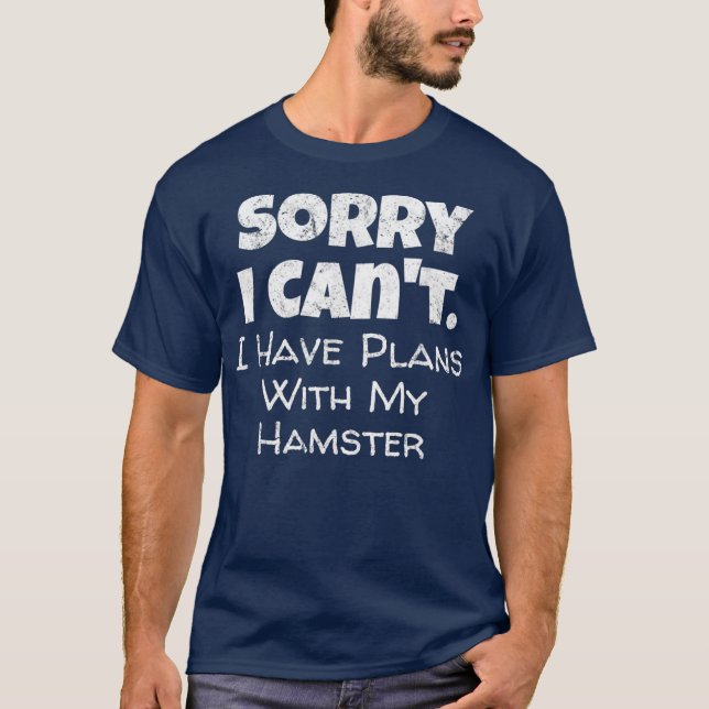 Funny Hamster Quote Design - Hamster Älskare T Shirt (Framsida)