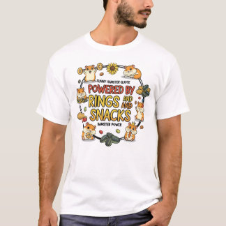 Funny Hamster Rings and Snacks Quote T Shirt