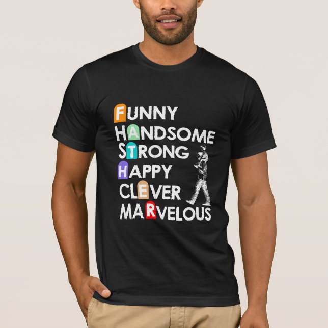 Funny Handsome Strong Clever Marvelous Far T Shirt (Framsida)