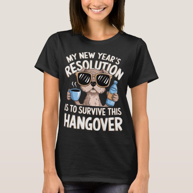 Funny Hangover Survival Dog New Year's Resolution  T Shirt (Framsida)