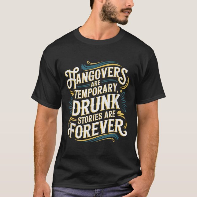 Funny Hangovers Are Temrary Drinking Humor  T Shirt (Framsida)
