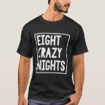 Funny Hanukkah Eight Crazy Nights Chanukah Jewish T Shirt<br><div class="desc">Funny Hanukkah Eight Crazy Nights Chanukah Jewish jul</div>