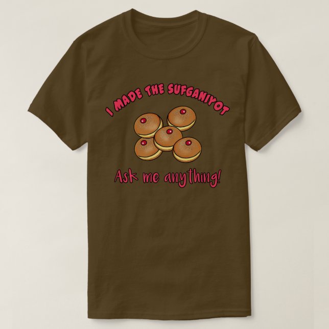 Funny Hanukkah.. Jag gjorde Sufganiyot ASK ME ANYT T Shirt (Design framsida)