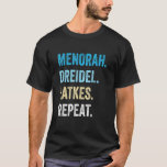 Funny Hanukkah Menorah Dreidel Latkes Repeat Jewis T Shirt<br><div class="desc">Funny Hanukkah Menorah Dreidel Latkes Repeat Jewish Chanukah</div>