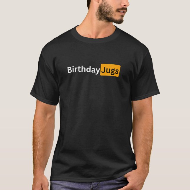 Funny Happy Birthday Jugs Gift for Men and Women S T Shirt (Framsida)