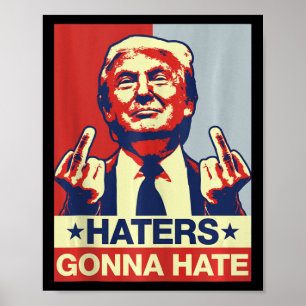 Funny Haters Gonna Hate Donald Trump Mitten Finger Poster