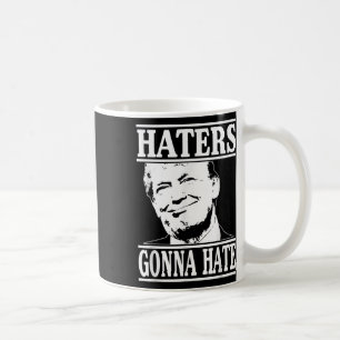 Funny Haters Gonna Hate Donald Trump President Kaffemugg