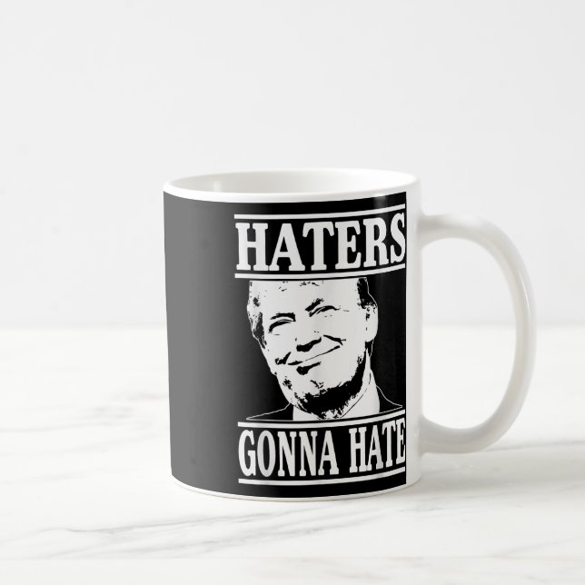 Funny Haters Gonna Hate Donald Trump President Kaffemugg (Höger)