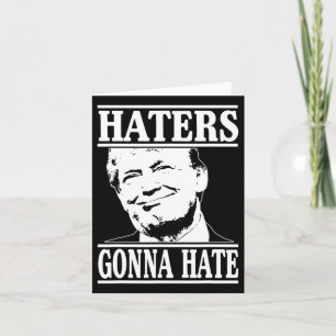 Funny Haters Gonna Hate Donald Trump President Kort