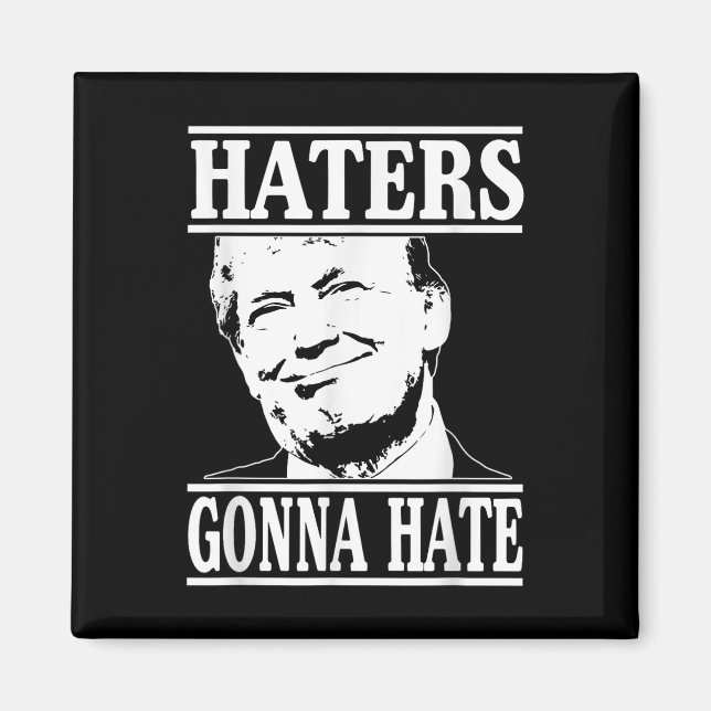 Funny Haters Gonna Hate Donald Trump President Magnet (Framsidan)