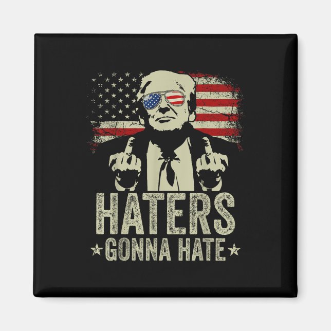 Funny Haters Gonna Hate President Donald Trump Magnet (Framsidan)