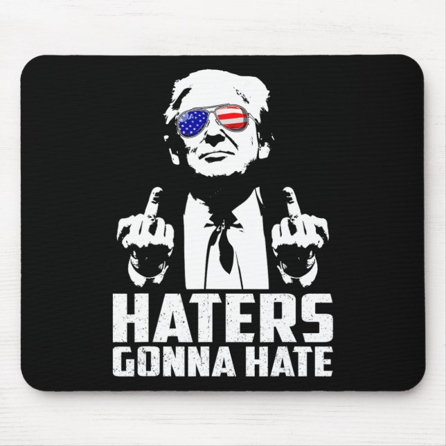 Funny Haters Gonna Hate President Donald Trump Mid Musmatta (Framsidan)