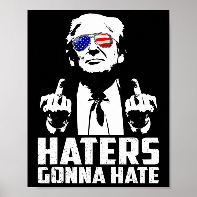 Funny Haters Gonna Hate President Donald Trump Mid Poster (Framsidan)