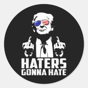 Funny Haters Gonna Hate President Donald Trump Mid Runt Klistermärke