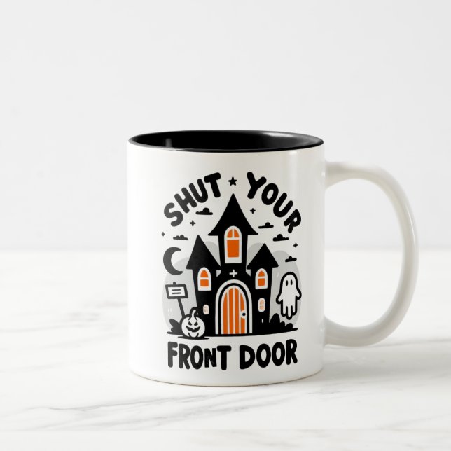 Funny Haunted Castle Mugs – “Shut Your Front Door” Två-Tonad Mugg (Höger)