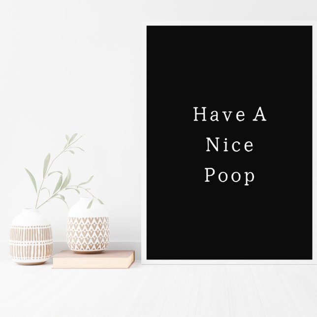 Funny Have A Nice Poop Bathroom Poster (Skapare uppladdad)