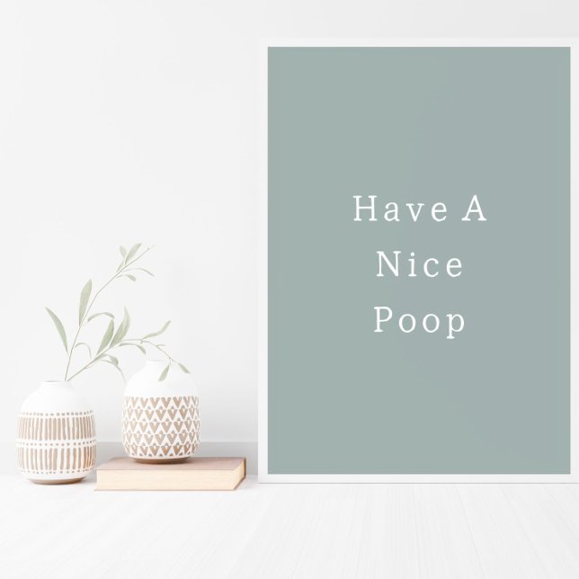 Funny Have A Nice Poop Bathroom Poster (Skapare uppladdad)