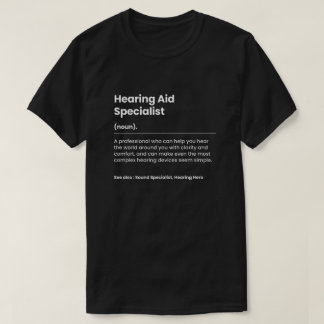 Funny Hearing Aid Specialist T Shirt