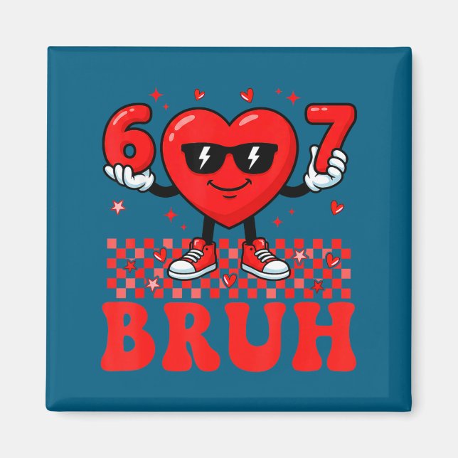 Funny Heart 67 Six Seven Bruh Valentine Meme Gen A Magnet (Framsidan)
