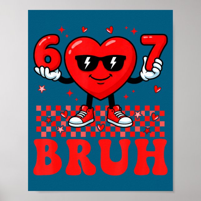 Funny Heart 67 Six Seven Bruh Valentine Meme Gen A Poster (Framsidan)