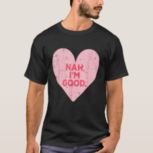 Funny Heart Nej Im Bra Anti Valentines day Single T Shirt