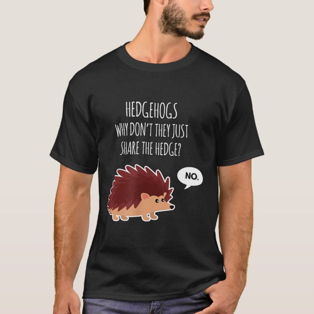 Funny Hedgehogs Why Don't They Just Share The Hedg T Shirt (Framsida)