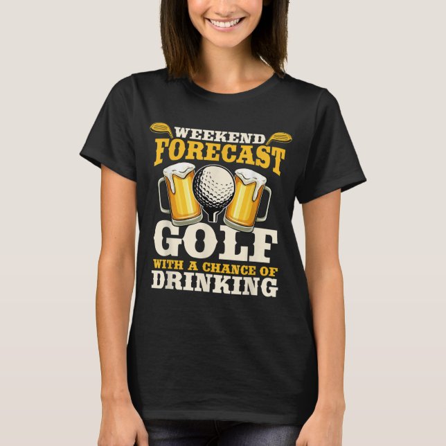 Funny Helg Forecast Golf med en chans att dricka T Shirt (Framsida)