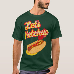 Funny Hett Hund Wiener Bun Pun Lets Ketchup T Shirt