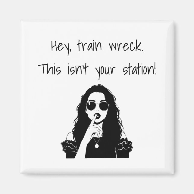 Funny Hey, Train Wreck This Isn't Your Station  Magnet (Framsidan)