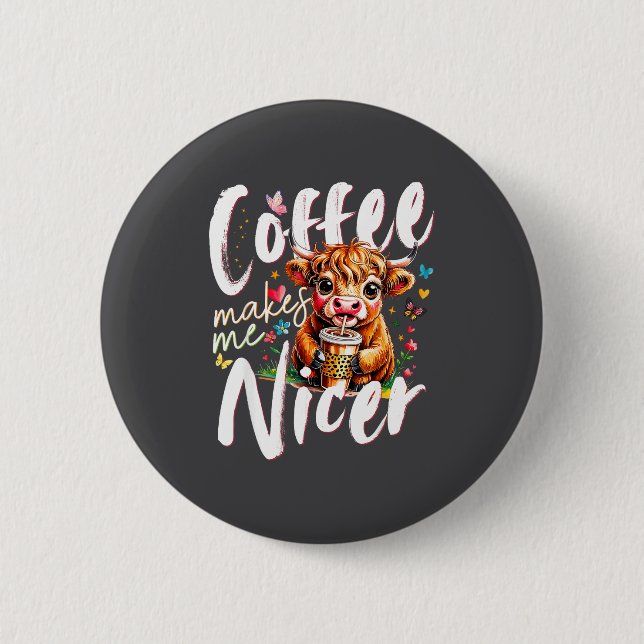 Funny Highland Cow Coffee Makes Me Nicer Quote Hum Knapp (Framsida)