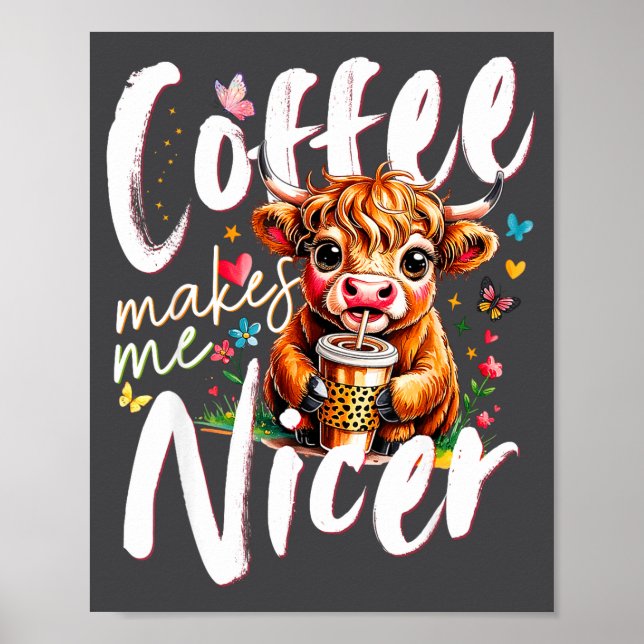 Funny Highland Cow Coffee Makes Me Nicer Quote Hum Poster (Framsidan)