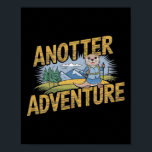 Funny Hiker Pun - Anotter Adventure Hiking Otter  Poster<br><div class="desc">Funny Hiker Pun - Anotter Adventure Hiking Otter</div>