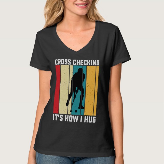 Funny Hockey Cross Checking Is How I Hug Frisbee   T Shirt (Framsida)