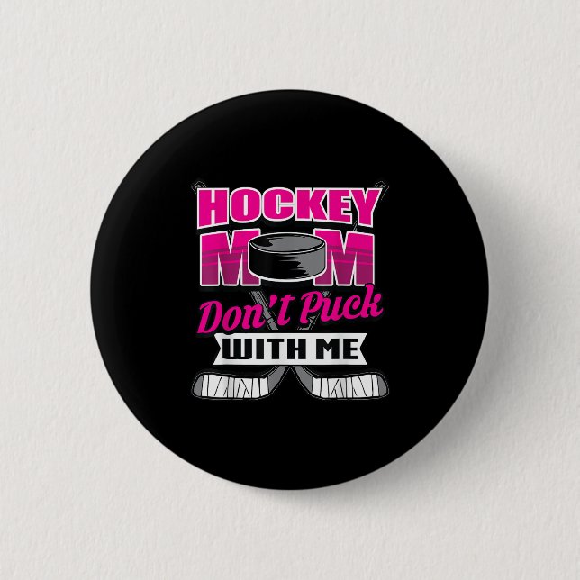 Funny Hockey Quotes Mom Gift Don't Puck With Me  Knapp (Framsida)