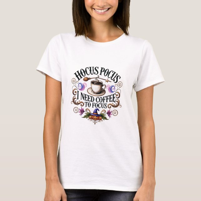 Funny Hocus Pocus I Need Coffee Witch T Shirt (Framsida)