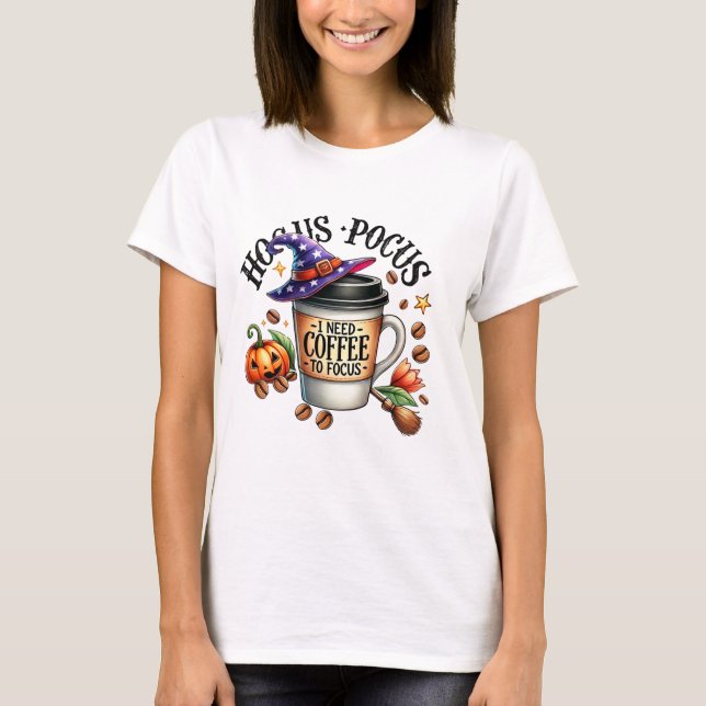 Funny Hocus Pocus I Need Coffee Witch T Shirt (Framsida)